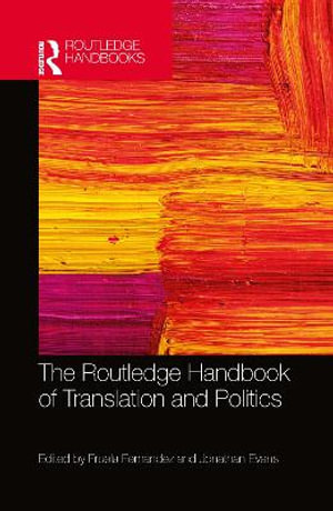 The Routledge Handbook of Translation and Politics : Routledge Handbooks in Translation and Interpreting Studies - Jonathan Evans