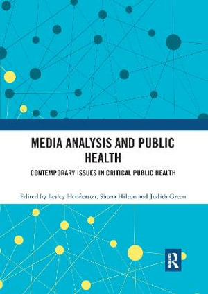 Media Analysis and Public Health : Contemporary Issues in Critical Public Health - Judith Green