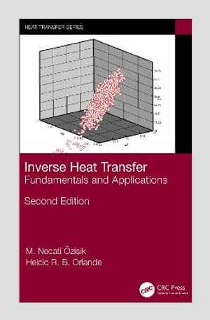 Inverse Heat Transfer : Fundamentals and Applications 2nd Edition - M. Necat Ozisik