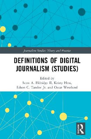 Definitions of Digital Journalism (Studies) : Journalism Studies - Scott A. Eldridge II