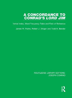 A Concordance to Conrad's Lord Jim : Verbal Index, Word Frequency Table and Field of Reference - James W. Parins