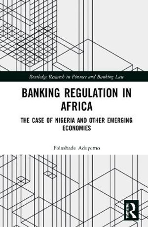 Banking Regulation in Africa : The Case of Nigeria and Other Emerging Economies - Folashade Adeyemo