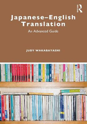 Japanese-English Translation : An Advanced Guide - Judy Wakabayashi