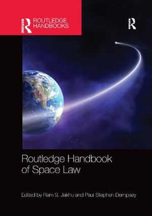 Routledge Handbook of Space Law - Ram Jakhu