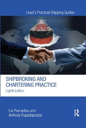 Shipbroking and Chartering Practice : Lloyd's Practical Shipping Guides - Evi Plomaritou