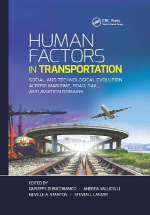 Human Factors in Transportation : Social and Technological Evolution Across Maritime, Road, Rail, and Aviation Domains - Giuseppe Di Bucchianico