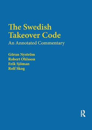 The Swedish Takeover Code : An annotated commentary - Rolf Skog