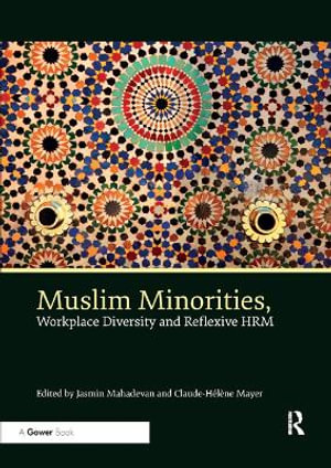 Muslim Minorities, Workplace Diversity and Reflexive HRM - Jasmin Mahadevan