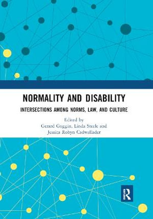 Normality and Disability : Intersections among Norms, Law, and Culture - Gerard Goggin