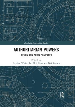 Authoritarian Powers : Russia and China Compared - Ian Mcallister