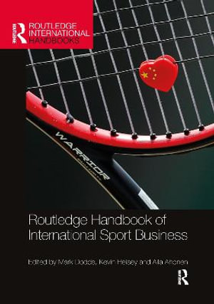 Routledge Handbook of International Sport Business : Routledge International Handbooks - Mark Dodds