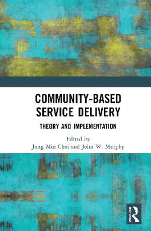 Community-Based Service Delivery : Theory and Implementation - Jung Min Choi