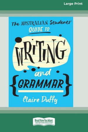 The Australian Students' Guide to Writing and Grammar (16pt Large Print Edition) - Claire Duffy