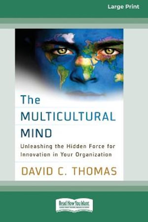 The Multicultural Mind : Unleashing the Hidden Force for Innovation in Your Organization [16 Pt Large Print Edition] - David C. Thomas