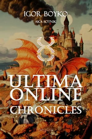 Ultima Online Chronicles, or My Adventures on Pacific in 2000 Year - Igor Boyko