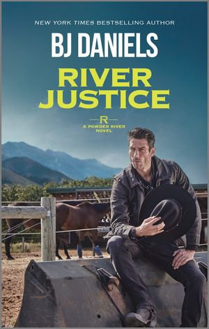 River Justice : A Powder River Novel : Book 3 - B.J. Daniels