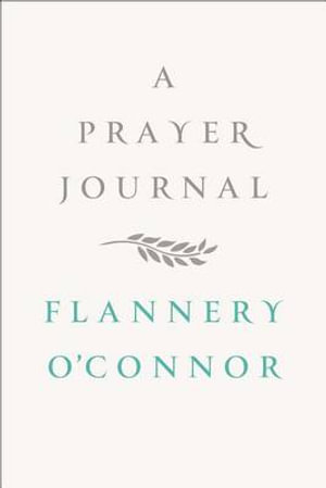 A Prayer Journal - Flannery O'Connor