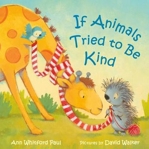 If Animals Tried to Be Kind : If Animals Kissed Good Night - Ann Whitford Paul