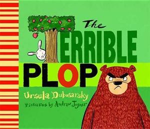 The Terrible Plop : A Picture Book - Ursula Dubosarsky