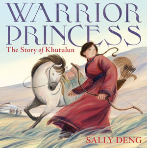 Warrior Princess : The Story of Khutulun - Sally Deng