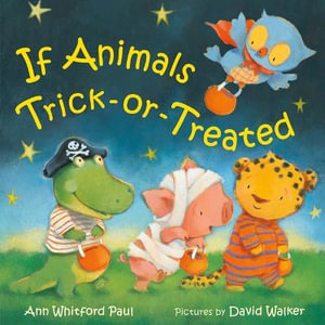 If Animals Trick-Or-Treated : If Animals - Ann Whitford Paul