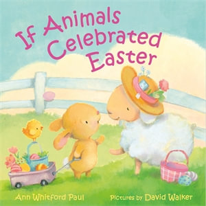 If Animals Celebrated Easter : If Animals Kissed Good Night - Ann Whitford Paul