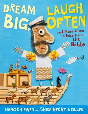 Dream Big, Laugh Often : And More Great Advice from the Bible - Hanoch Piven