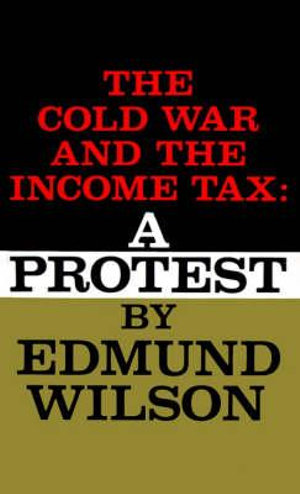 The Cold War and the Income Tax : A Protest - Edmund Wilson