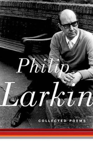 Collected Poems - Philip Larkin