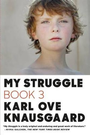 My Struggle, Book 3 : My Struggle - Karl Ove Knausgaard