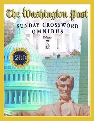 The Washington Post Sunday Crossword Omnibus, Volume 3 : Washington Post - William R Mackaye