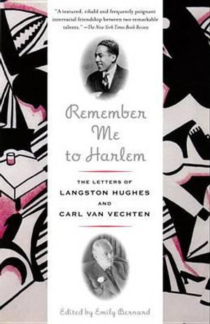 Remember Me to Harlem : The Letters of Langston Hughes and Carl Van Vechten - Emily Bernard