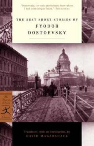 The Best Short Stories of Fyodor Dostoevsky : Modern Library Classics - Fyodor Dostoevsky