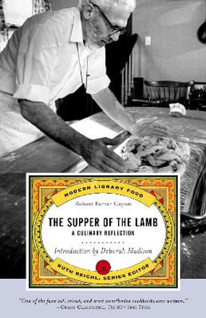 Supper Of The Lamb, The : A Culinary Reflection - Robert Farrar Capon