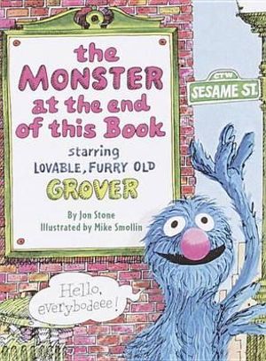 The Monster at the End of This Book: Sesame Street : Starring Lovable, Furry Old Grover - Jon Stone