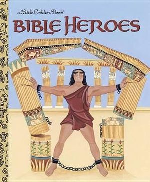 Bible Heroes : A Little Golden Book - Christin Ditchfield