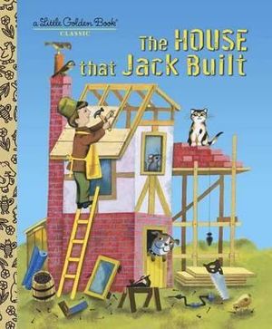 House That Jack Built : A Little Golden Book Classic - J.P. Miller