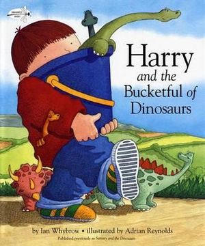 Harry and the Bucketful of Dinosaurs : Harry and the Dinosaurs - Ian Whybrow