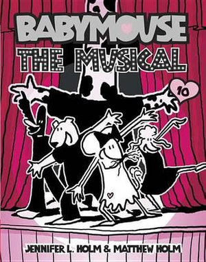 Babymouse #10 : The Musical - Jennifer L. Holm