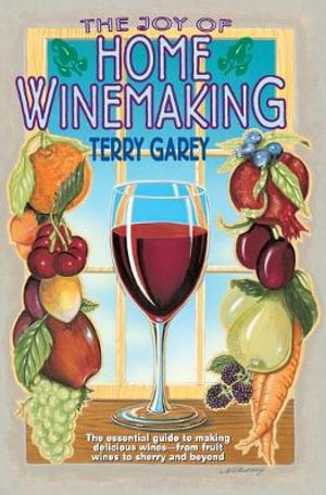 Joy of Home Wine Making - Terry  A. Garey