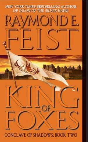 King of Foxes : Conclave of Shadows Series : Book 2 - USA Edition - Raymond E Feist