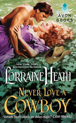 Never Love A Cowboy : Rogues in Texas - Lorraine Heath