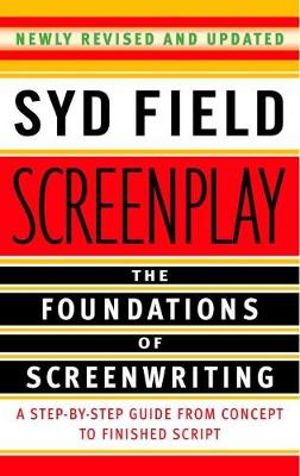 Screenplay : The Foundations of Screenwriting - Syd Field