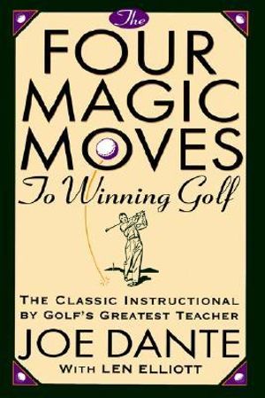 Four Magic Moves To Winning Golf - Joe Dante