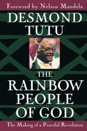 The Rainbow People of God : The Making of a Peaceful Revolution - Desmond Tutu