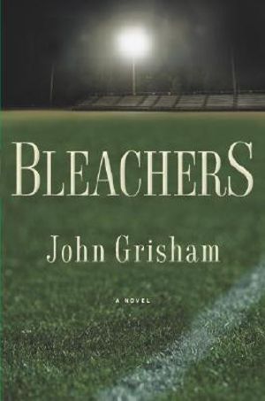 Bleachers : GRISHAM, JOHN - John Grisham