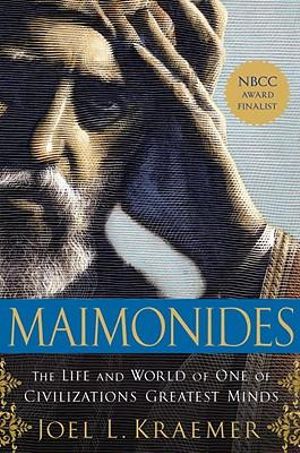 Maimonides : The Life and World of One of Civilization's Greatest Minds - Joel L. Kraemer