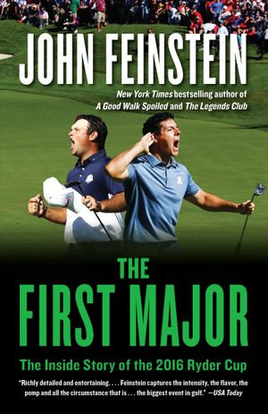 The First Major : The Inside Story of the 2016 Ryder Cup - John Feinstein