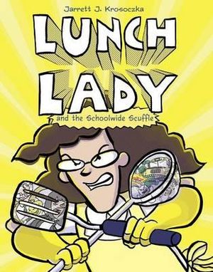 Lunch Lady and the Schoolwide Scuffle : Lunch Lady - Jarrett J. Krosoczka