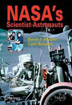 NASA's Scientist-Astronauts : Space Exploration - Shayler David